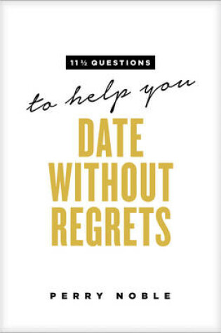 Cover of 11 1/2 Questions To Help You Date Without Regrets