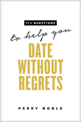 Book cover for 11 1/2 Questions To Help You Date Without Regrets