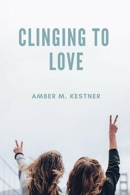 Book cover for Clinging To Love
