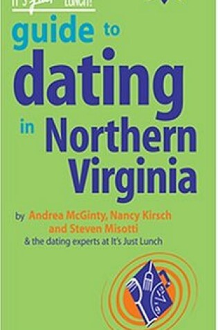 Cover of The It's Just Lunch Guide to Dating in Northern Virginia