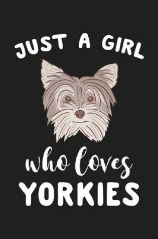Cover of Just A Girl Who Loves Yorkies