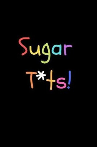 Cover of Sugar T*ts!