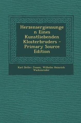 Cover of Herzensergiessungen Eines Kunstliebenden Klosterbruders - Primary Source Edition