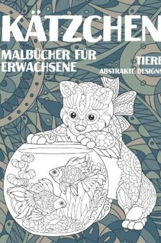 Cover of Malbucher fur Erwachsene - Abstrakte Designs - Tiere - Katzchen