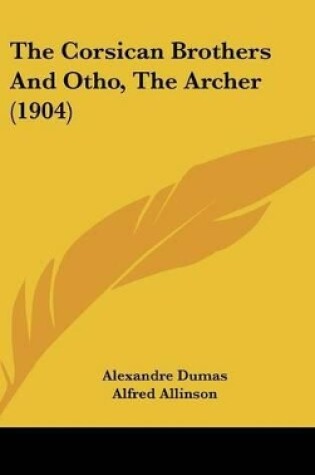 Cover of The Corsican Brothers and Otho, the Archer (1904)