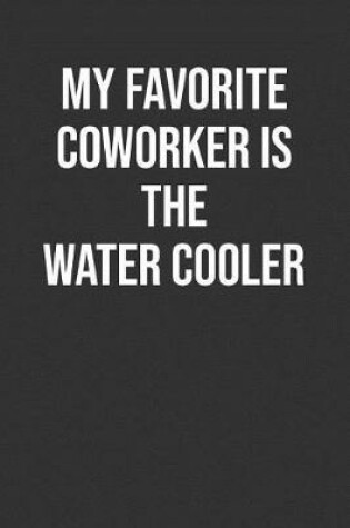 Cover of My Favorite Coworker Is The Water Cooler