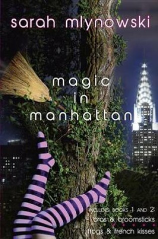 Cover of Magic in Manhattan: Bras & Broomsticks and Frogs & French Kisses: Bras & Broomsticks/Frogs & French Kisses
