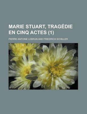 Book cover for Marie Stuart, Tragedie En Cinq Actes (1 )