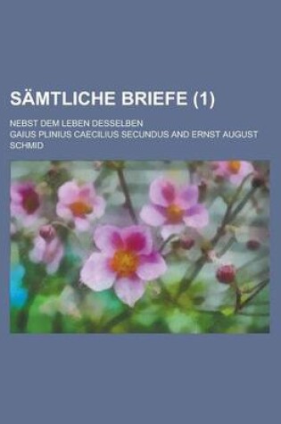 Cover of Samtliche Briefe; Nebst Dem Leben Desselben (1)