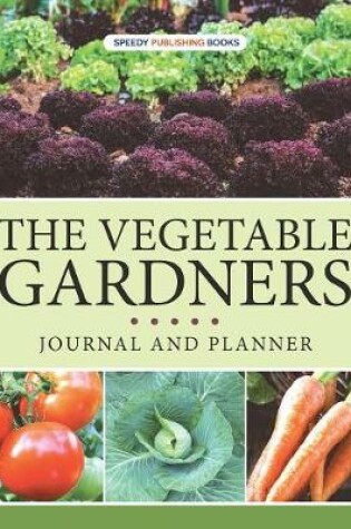 Cover of The Vegetable Gardners Journal And Planner