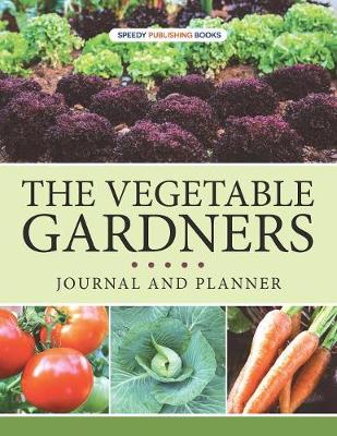 Book cover for The Vegetable Gardners Journal And Planner