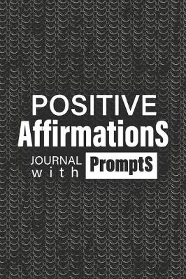 Book cover for Positive Affirmations Journal With Prompts