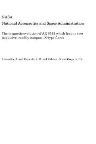 Cover of The Magnetic Evolution of AR 6555 Which Lead to Two Impulsive, Readily Compact, X-Type Flares