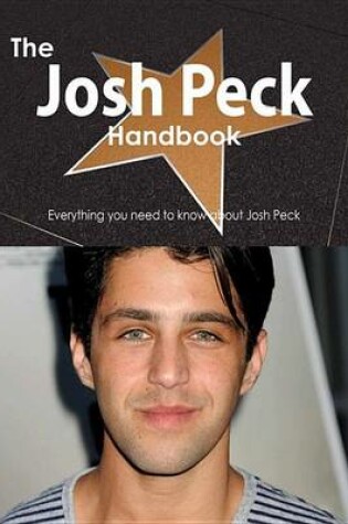 Cover of The Josh Peck Handbook - Everything You Need to Know about Josh Peck