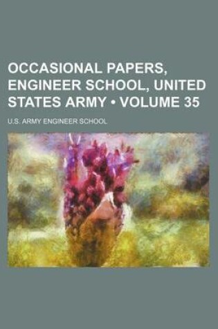 Cover of Occasional Papers, Engineer School, United States Army (Volume 35 )