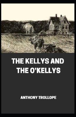 Book cover for The Kellys and the O'Kellys By Anthony Trollope (Fiction Novel)[Annotated]