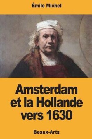 Cover of Amsterdam et la Hollande vers 1630