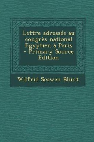 Cover of Lettre Adressee Au Congres National Egyptien a Paris