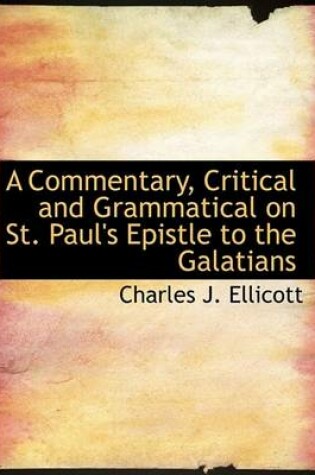 Cover of A Commentary, Critical and Grammatical on St. Paul's Epistle to the Galatians