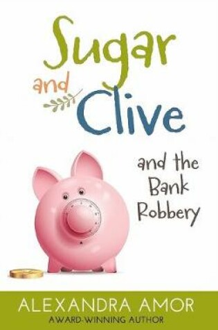 Cover of Sugar and Clive and the Bank Robbery