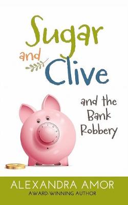 Book cover for Sugar and Clive and the Bank Robbery
