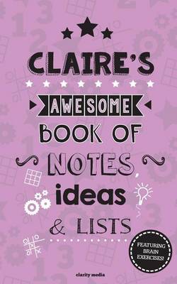 Book cover for Claire's Awesome Book Of Notes, Lists & Ideas