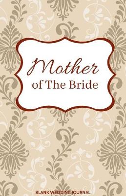 Book cover for Mother of The Bride Small Size Blank Journal-Wedding Planner&To-Do List-5.5"x8.5" 120 pages Book 17