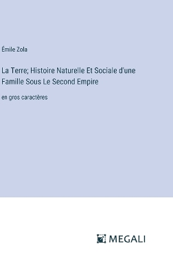 Book cover for La Terre; Histoire Naturelle Et Sociale d'une Famille Sous Le Second Empire