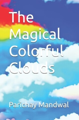 Cover of The Magical Colorful Clouds