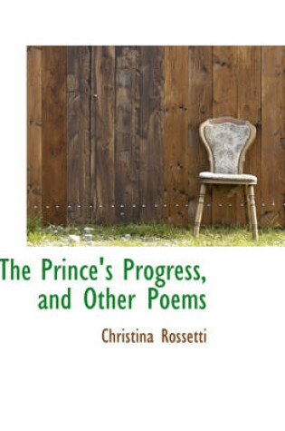Cover of The Prince's Progress, and Other Poems