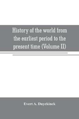 Cover of History of the world from the earliest period to the present time (Volume II)