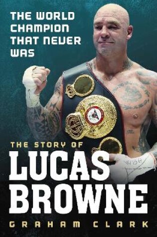 Cover of The World Champion That Never Was: The Story of Lucas Browne