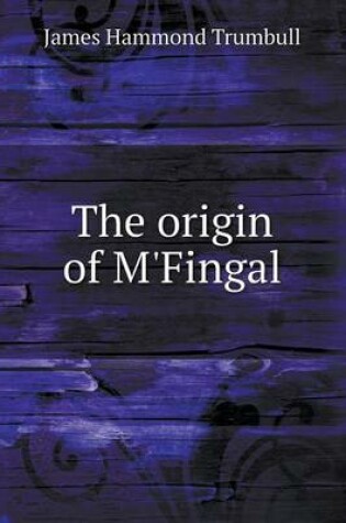 Cover of The Origin of M'Fingal