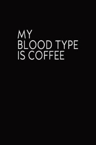 Cover of My Bloodtype Is Coffee