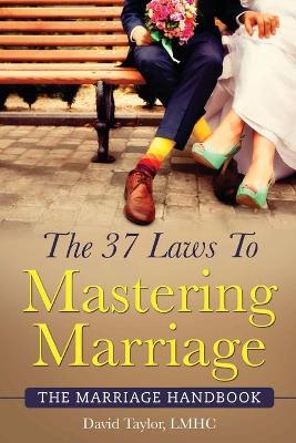 Book cover for The 37 Laws To Mastering Marriage