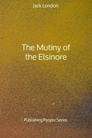 Cover of The Mutiny of the Elsinore - Publishing People Series