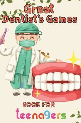 Cover of Great Dentist's Games Book For Teenagers