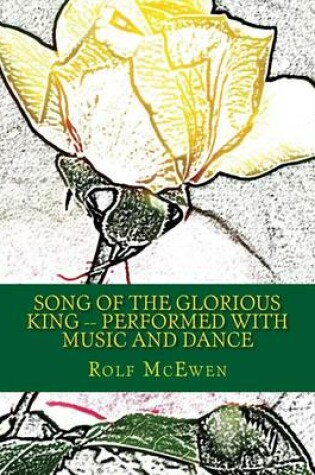 Cover of Song of the Glorious King -- Performed with Music and Dance