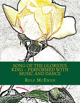Book cover for Song of the Glorious King -- Performed with Music and Dance