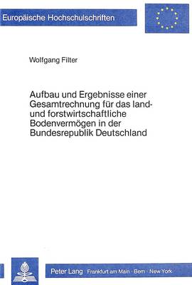 Book cover for Aufbau Und Ergebnisse Einer Gesamtrechnung Fuer Das Land- Und Forstwirtschaftliche Bodenvermoegen in Der Bundesrepublik Deutschland