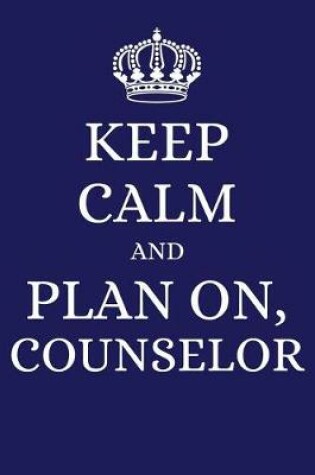 Cover of Keep Calm and Plan on Counselor