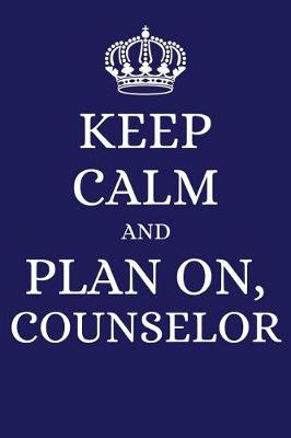 Book cover for Keep Calm and Plan on Counselor