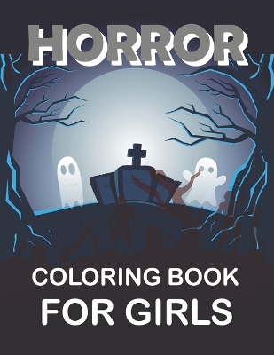 Cover of Horror Coloring Book For Girls