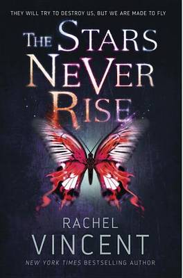 The Stars Never Rise by Rachel Vincent