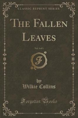 Book cover for The Fallen Leaves, Vol. 3 of 3 (Classic Reprint)