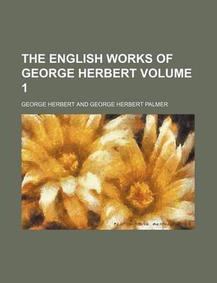 Book cover for The English Works of George Herbert Volume 1