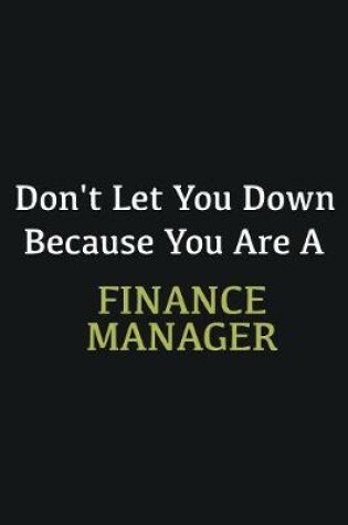 Cover of Don't let you down because you are a Finance Manager