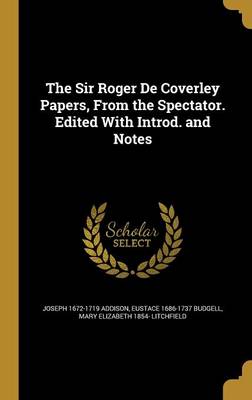 Book cover for The Sir Roger de Coverley Papers, from the Spectator. Edited with Introd. and Notes