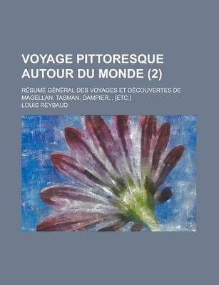 Book cover for Voyage Pittoresque Autour Du Monde; Resume General Des Voyages Et Decouvertes de Magellan, Tasman, Dampier... [Etc.] (2 )