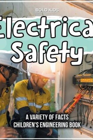 Cover of Electrical Safety A Variety Of Facts Children's Engineering Book